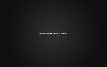 do your work. don`t be stupid